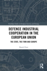 Defence Industrial Cooperation in the European Union : The State, the Firm and Europe - eBook