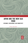 Japan and the New Silk Road : Diplomacy, Development and Connectivity - eBook