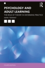 Psychology and Adult Learning : The Role of Theory in Informing Practice - eBook