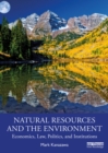Natural Resources and the Environment : Economics, Law, Politics, and Institutions - eBook