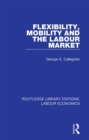 Flexibility, Mobility and the Labour Market - eBook