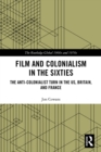 Film and Colonialism in the Sixties : The Anti-Colonialist Turn in the US, Britain, and France - eBook
