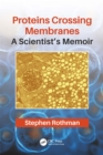 Proteins Crossing Membranes : A Scientist’s Memoir - eBook