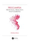 Pre-eclampsia : Prevention, Prediction and Possibilities - eBook