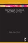 Performing Commedia dell'Arte, 1570-1630 - eBook