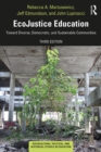 EcoJustice Education : Toward Diverse, Democratic, and Sustainable Communities - eBook