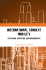 International Student Mobility : Exploring Identities and Engagements - eBook