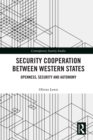 Security Cooperation between Western States : Openness, Security and Autonomy - eBook