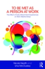 To Be Met as a Person at Work : The Effect of Early Attachment Experiences on Work Relationships - eBook