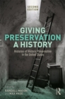 Giving Preservation a History : Histories of Historic Preservation in the United States - eBook