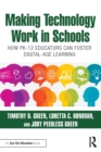 Making Technology Work in Schools : How PK-12 Educators Can Foster Digital-Age Learning - eBook