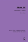 Pray TV : Televangelism in America - eBook