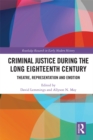 Criminal Justice During the Long Eighteenth Century : Theatre, Representation and Emotion - eBook