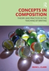 Concepts in Composition : Theory and Practices in the Teaching of Writing - eBook