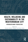 Health, Wellbeing and Sustainability in the Mediterranean City : Interdisciplinary Perspectives - eBook