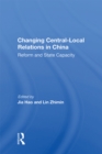 Changing Central-local Relations In China : Reform And State Capacity - eBook