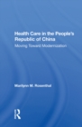 Health Care In The People's Republic Of China : Moving Toward Modernization - eBook