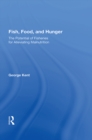 Fish, Food, And Hunger : The Potential Of Fisheries For Alleviating Malnutrition - eBook