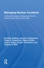 Managing Nuclear Accidents : A Model Emergency Response Plan For Power Plants And Communities - eBook