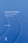 Gun Barrel Politics : Party-army Relations In Mao's China - eBook