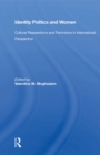 Identity Politics And Women : Cultural Reassertions And Feminisms In International Perspective - eBook