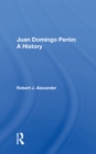 Juan Domingo Peron : A History - eBook