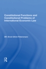 Constitutional Functions And Constitutional Problems Of International Economic Law - eBook