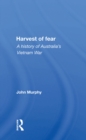 Harvest Of Fear : A History Of Australia's Vietnam War - eBook