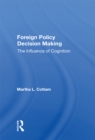 Foreign Policy Decision Making : The Influence Of Cognition - eBook