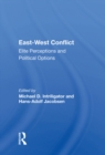 East-west Conflict : Elite Perceptions And Political Options - eBook