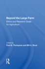 Beyond The Large Farm : Ethics And Research Goals For Agriculture - eBook