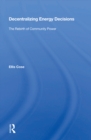 Decentralizing Energy Decisions : The Rebirth Of Community Power - eBook