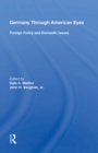 Germany Through American Eyes : Foreign Policy And Domestic Issues - eBook