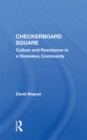 Checkerboard Square : Culture And Resistance In A Homeless Community - eBook