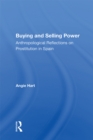 Buying And Selling Power : Anthropological Reflections On Prostitution In Spain - eBook