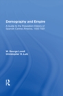 Demography And Empire : A Guide To The Population History Of Spanish Central America, 1500-1821 - eBook