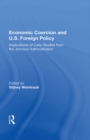 Economic Coercion And U.s. Foreign Policy : Implications Of Case Studies From The Johnson Administration - eBook