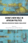China's New Role in African Politics : From Non-Intervention towards Stabilization? - eBook