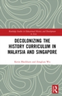 Decolonizing the History Curriculum in Malaysia and Singapore - eBook