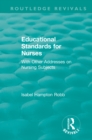 Educational Standards for Nurses : With Other Addresses on Nursing Subjects - eBook