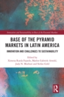 Base of the Pyramid Markets in Latin America : Innovation and Challenges to Sustainability - eBook