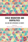 Child Migration and Biopolitics : Old and New Experiences in Europe - eBook