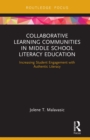 Collaborative Learning Communities in Middle School Literacy Education : Increasing Student Engagement with Authentic Literacy - eBook