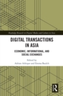 Digital Transactions in Asia : Economic, Informational, and Social Exchanges - eBook