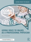 Giving Voice to Values as a Professional Physician : An Introduction to Medical Ethics - eBook