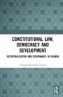Constitutional Law, Democracy and Development : Decentralisation and Governance in Uganda - eBook