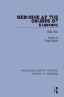 Medicine at the Courts of Europe : 1500-1837 - eBook
