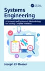 Systems Engineering : A Systemic and Systematic Methodology for Solving Complex Problems - eBook