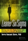 Leaner Six Sigma : Making Lean Six Sigma Easier and Adaptable to Current Workplaces - eBook