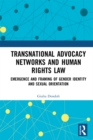 Transnational Advocacy Networks and Human Rights Law : Emergence and Framing of Gender Identity and Sexual Orientation - eBook